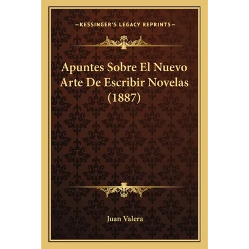 Apuntes Sobre El Nuevo Arte De Escribir Novelas (1887)