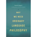 Why We Need Ordinary Language Philosophy