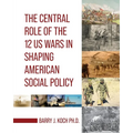 The Central Role of the 12 US Wars in Shaping American Social Policy