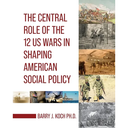 The Central Role of the 12 US Wars in Shaping American Social Policy