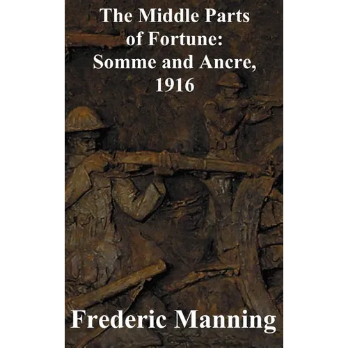 The Middle Parts of Fortune: Somme and Ancre, 1916