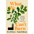 What We Can't Burn: Friendship and Friction in the Fight for Our Energy Future