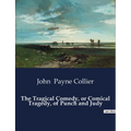 The Tragical Comedy, or Comical Tragedy, of Punch and Judy