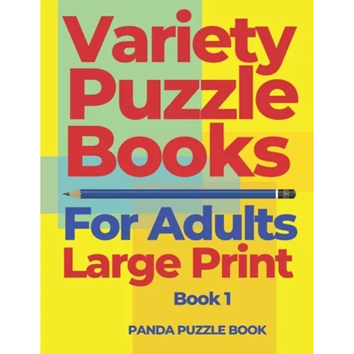 Variety Puzzle Books For Adults Large Print - Book 1: Puzzle Book collections of Sudoku Puzzles, Kakuro Puzzle, Word Search Puzzles, Shikaku Puzzle an