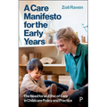 A Care Manifesto for the Early Years: The Need for an Ethic of Care in Childcare Policy and Practice