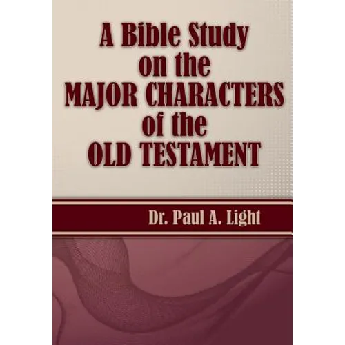 A Bible Study on the Major Bible Characters of the Old Testament