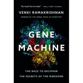 Gene Machine: The Race to Decipher the Secrets of the Ribosome