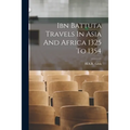 Ibn Battuta Travels In Asia And Africa 1325 To 1354