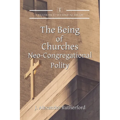 The Being of Churches: Neo-Congregational Polity