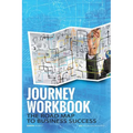 The Journey Workbook: The Road Map to Business Success