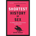 The Shortest History of Sex: Two Billion Years of Procreation and Recreation