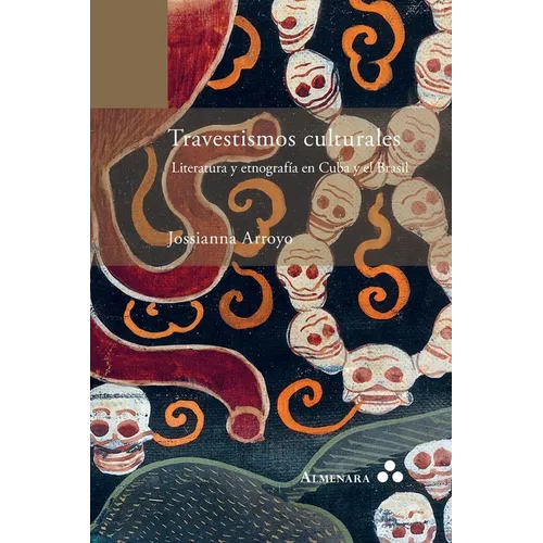 Travestismos culturales. Literatura y etnografía en Cuba y el Brasil