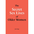 The Secret Sex Lives of Older Women