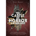 Castle of Horror Anthology Volume One: A Collection of Stories from the Minds behind the Castle of Horror Podcast