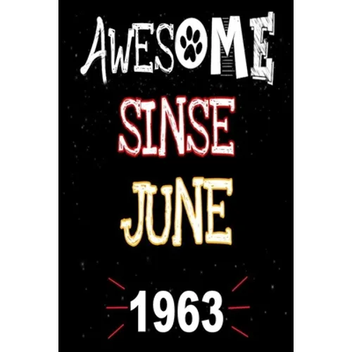 Awesome Since June 1963: A perfect gift at a birthday party for women, men, and dog lovers - 120 pages 6 by 9 inches