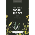Finding Soul Rest: 40 Days of Connecting with Christ: A Devotional
