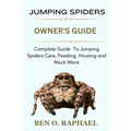 Jumping Spider: Complete Guide To Jumping Spiders Care, Feeding, Housing and Much More