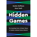Hidden Games: The Surprising Power of Game Theory to Explain Irrational Human Behavior