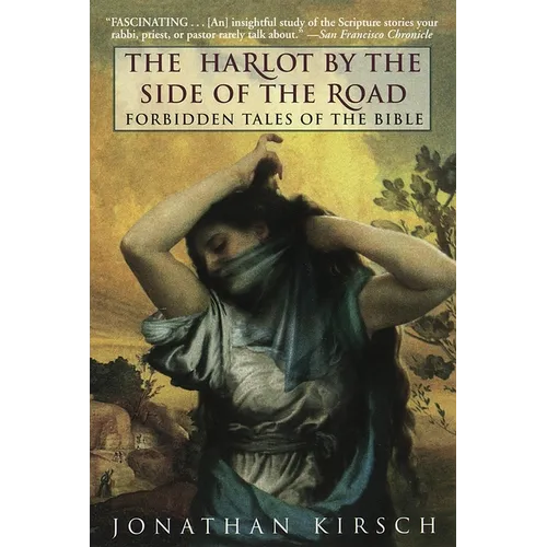 The Harlot by the Side of the Road: Forbidden Tales of the Bible