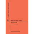 Code of Federal Regulations Title 31, Money and Finance, Parts 500-End, 2017