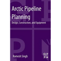 Arctic Pipeline Planning: Design, Construction, and Equipment