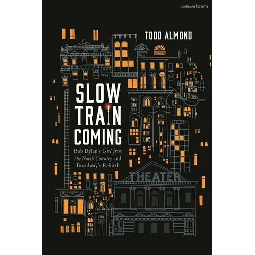 Slow Train Coming: Bob Dylan's Girl from the North Country and Broadway's Rebirth