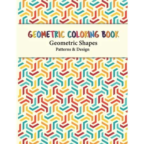 Geometric Coloring Book: Unique Geometric Shapes and Patterns Coloring Pages for Fun, Relaxation and Stress Relief yourself this geometric pattern boo