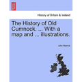 The History of Old Cumnock. ... with a Map and ... Illustrations.