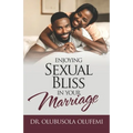 Enjoying Sexual Bliss in Your Marriage