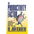 The Productivity Factor: How to Accomplish Twice as Much in Half the Time