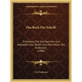 Das Buch Der Schrift: Enthaltend Die Schrifzeichen Und Alphabete Aller Zeiten Und Aller Volker Des Erdkreises (1880)