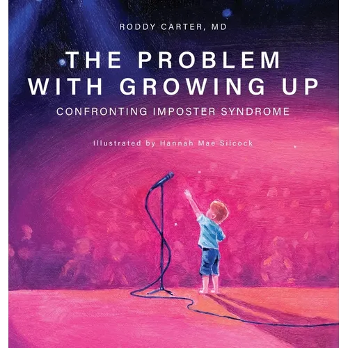 The Problem With Growing Up: Confronting Imposter Syndrome