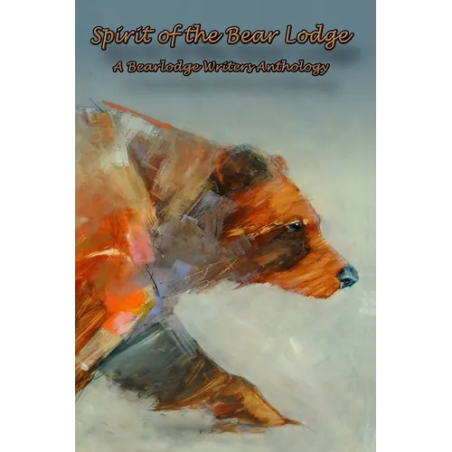Spirit of the Bear Lodge: An Anthology of Bearlodge Writers