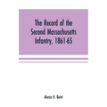 The record of the Second Massachusetts Infantry, 1861-65