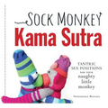 Sock Monkey Kama Sutra: Tantric Sex Positions for Your Naughty Little Monkey