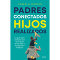 Padres Conectados, Hijos Realizados / Present Parents, Fulfilled Children