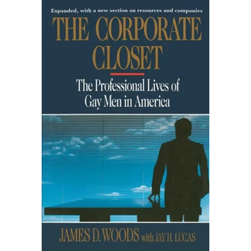 Corporate Closet: The Professional Lives of Gay Men in America