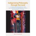 Indigenizing Philosophy Through the Land: A Trickster Methodology for Decolonizing Environmental Ethics and Indigenous Futures