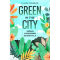 Green in the City: Urban Gardening Essentials