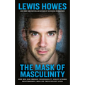 The Mask of Masculinity: How Men Can Embrace Vulnerability, Create Strong Relationships, and Live Their Fullest Lives