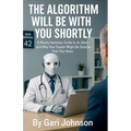 The Algorithm Will Be With You Shortly