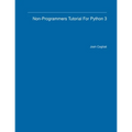 Non-Programmers Tutorial For Python 3