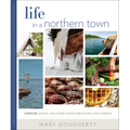 Life in a Northern Town: Cooking, Eating, and Other Adventures Along Lake Superior