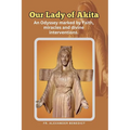 Our Lady of Akita: An Odyssey marked by Faith, miracles and divine interventions.