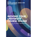 Moving Your University Course Online: Case Studies on Design, Development and Delivery