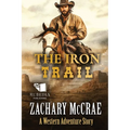 The Iron Trail: A Classic Western Adventure