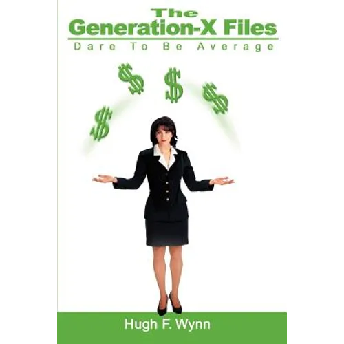 The Generation-X Files: (Dare to Be Average)