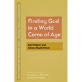 Finding God in a World Come of Age: Karl Rahner and Johann Baptist Metz