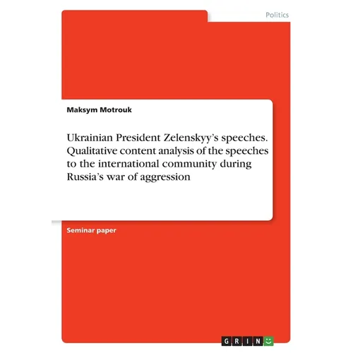 Ukrainian President Zelenskyy's speeches. Qualitative content analysis of the speeches to the international community during Russia's war of aggressio