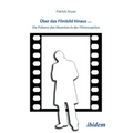 Über das Filmbild hinaus... Die Präsenz des Absenten in der Filmrezeption.